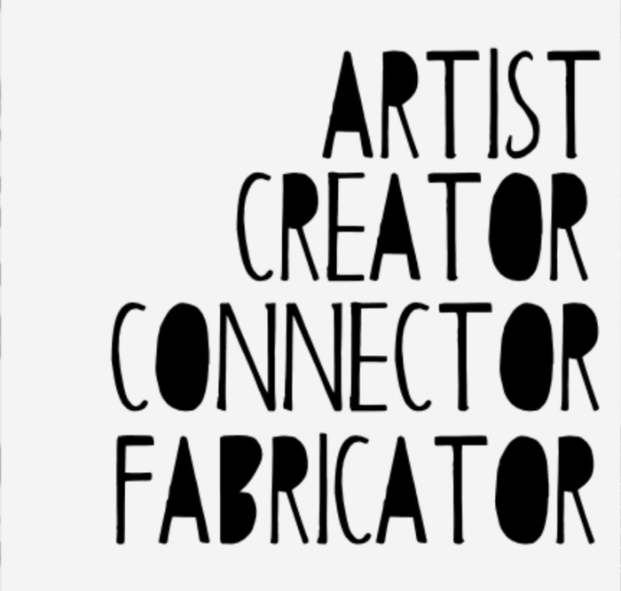 Artist. Creator. Connector. Fabricator.